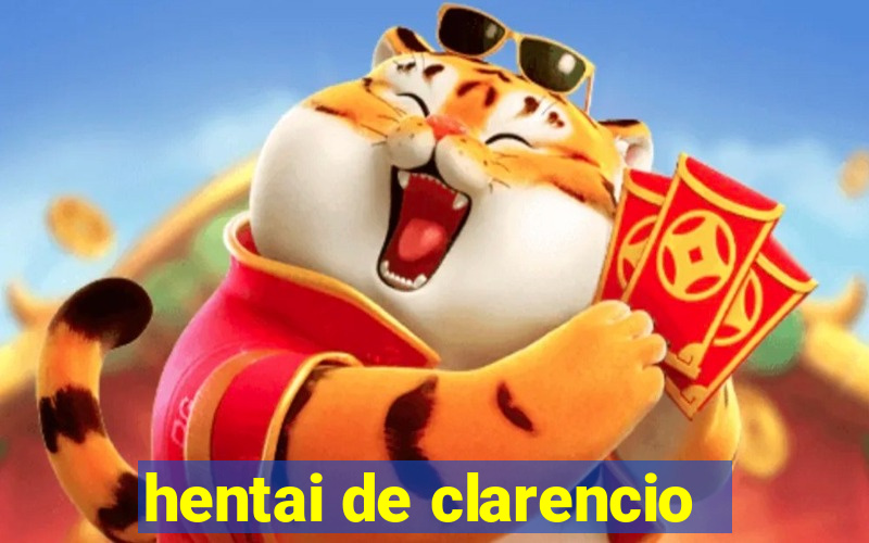 hentai de clarencio